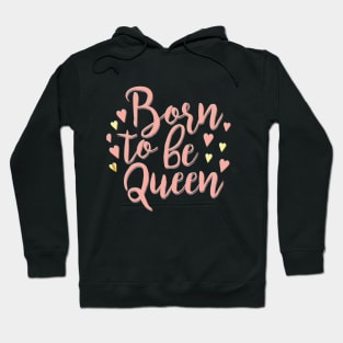 Born to be a Queen Hoodie